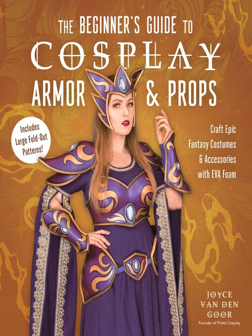 Title details for The Beginner's Guide to Cosplay Armor & Props by Joyce van den Goor - Wait list